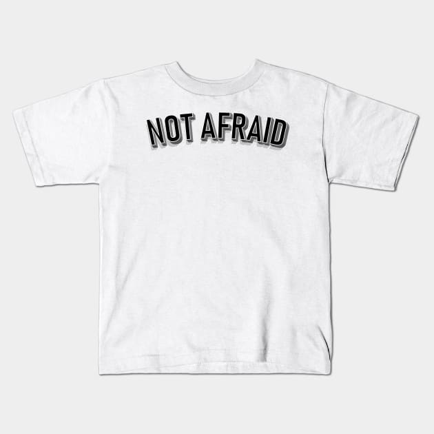 Not Afraid - white Kids T-Shirt by MplusC